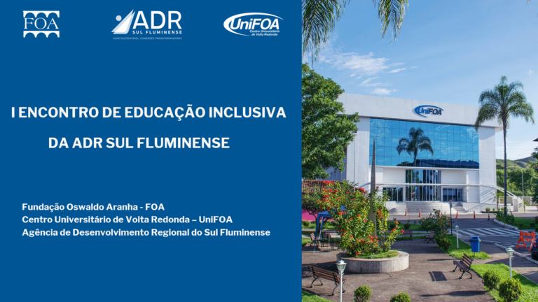 Vem aí o I Encontro de Educação Inclusiva, parceria ADR Sul Fluminense, FOA e UniFoa.